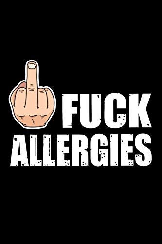 Fuck Allergies: 45 Days Food Diary (6"X9") | Track Your Symptoms And Indentify Your Intolerances And Allergies - 9781072077107