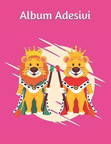 Album Adesivi: Re E Regina Leone 1| A4+ Bianco | 35 Pagine Carta Silicone-Free Paper | Idea Regalo (Italian Edition)
