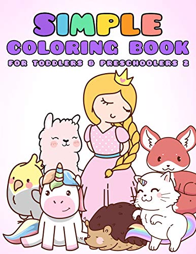 Simple Coloring Book For Toddlers & Preschoolers 2: A Beginner's Coloring Book For Toddlers, Pre-K And Preschool Age Kids