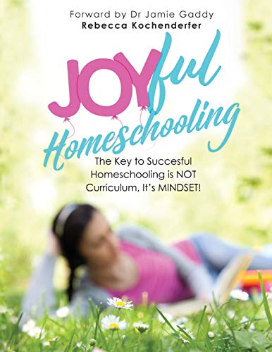 Joyful Homeschooling: 10 Ways To Build Your Homeschool On A Foundation Of Joy!