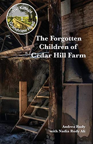 The Forgotten Children Of Cedar Hill Farm (The Kids Of Grandview Road)
