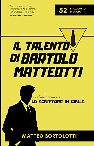 Il Talento Di Bartolo Matteotti: Un'Indagine De 'Lo Scrittore In Giallo' (Italian Edition)