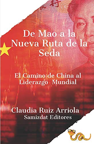De Mao A La Nueva Ruta De La Seda: El Camino De China Al Liderazgo Global (Potencias Regionales Emergentes) (Spanish Edition)