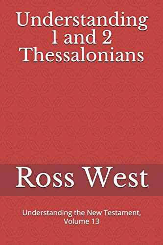 Understanding 1 And 2 Thessalonians: Understanding The New Testament, Volume 13