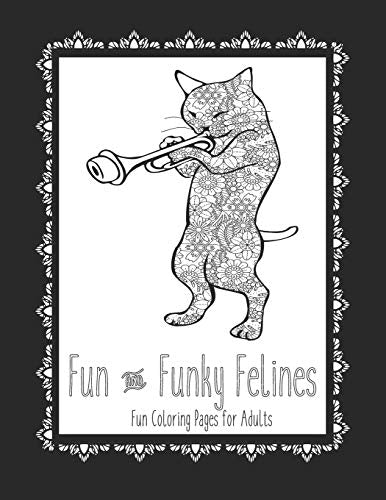Fun And Funky Felines Fun Coloring Pages For Adults: Cat Coloring Book | Cat Coloring Pages | These Cat Themed Adult Coloring Books Make Great Gifts For Cat Lovers!