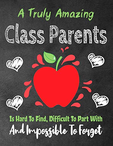 A Truly Amazing Class Parent Is Hard To Find, Difficult To Part With And Impossible To Forget: Thank You Appreciation Gift For School Principals,Diary ... Appreciation Gift For School Principals,Line