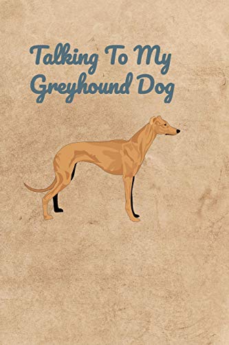 Talking To My Greyhound Dog