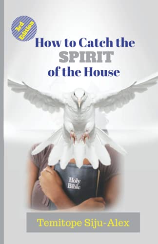 How To Catch The Spirit Of The House: "The Leader Over You Is Not The Problem; The Spirit Within You Is The Main Factor."