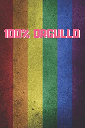 100% Orgullo: Cuaderno Lineado 6" X 9" 120 Pgs. Regalo Original Y Creativo. ?Salo Como Diario, Cuaderno De Notas O Agenda Gay. (Spanish Edition)