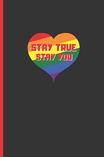 Stay True, Stay You: 6" X 9" Blank Lined Notebook 120 Pgs. My Gay Agenda. Journal, Diary. Be Proud Of Who You Are. Creative Gift.