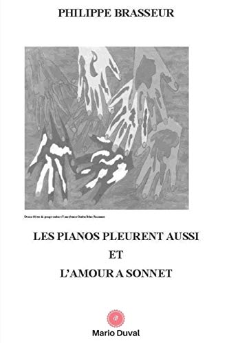 Les Pianos Pleurent Aussi Et L'Amour ? Sonnet (French Edition)
