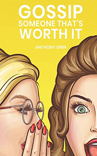 Gossip Someone That's Worth It: Fun Short Stories For Worth-Knowing People