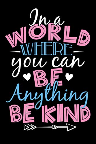 In A World Where You Can Be Anything Be Kind: School Gifts For Teachers
