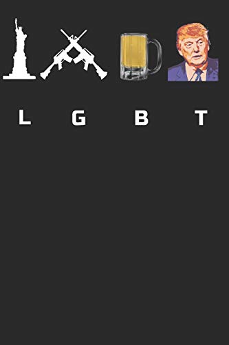 Lgbt: Liberty, Guns, Beer, Trump