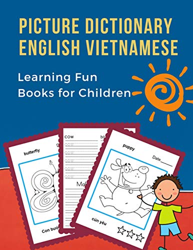 Picture Dictionary English Vietnamese Learning Fun Books For Children: First Bilingual Basic Animals Words Vocabulary Builder Card Games. Frequency ... For Kids To Beginners. (Ti?Ng Anh Vi?T Nam)