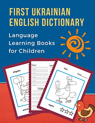 First Ukrainian English Dictionary Language Learning Books For Children: 100 Basic Bilingual Animals Words Vocabulary Builder Card Games. Frequency ... Cards For Beginners. (?????????? ??????????)