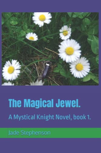 The Magical Jewel.: A Mystical Knight Novel, Book 1.