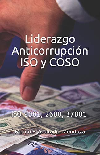 Liderazgo Anticorrupci?N Iso Y Coso: Iso 9001, 2600, 37001 (Spanish Edition)
