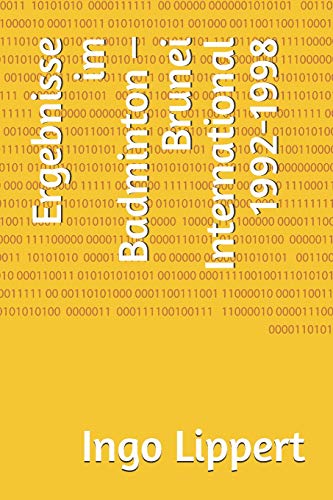 Ergebnisse Im Badminton ? Brunei International 1992-1998 (Sportstatistik) (German Edition)