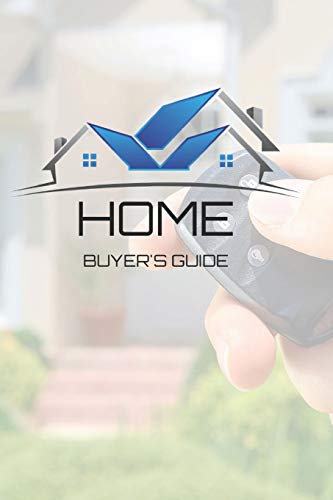 Home Buyer's Guide: Keep Track Of All Of The Homes You Are Looking At With Forms And Checklists