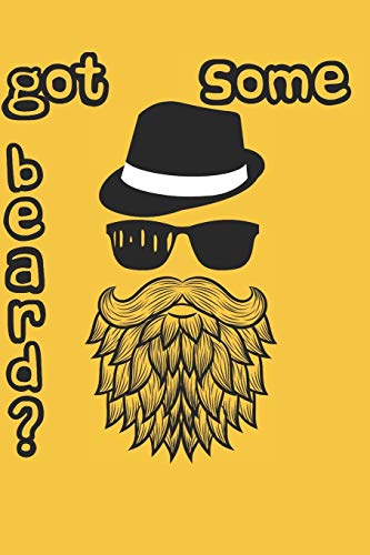 Got Some Beard? (German Edition)