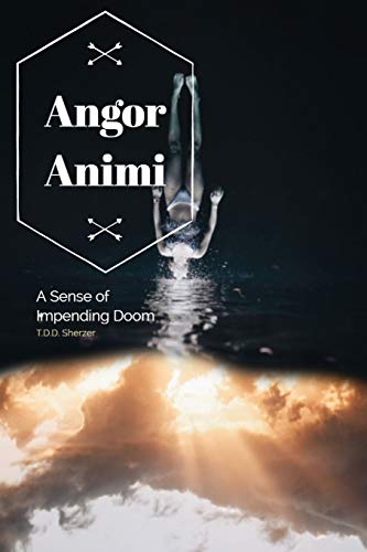 Angor Animi: A Sense Of Impending Doom