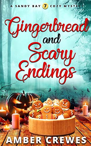 Gingerbread And Scary Endings (Sandy Bay Cozy Mystery)