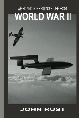 Weird And Interesting Stuff From World War Ii