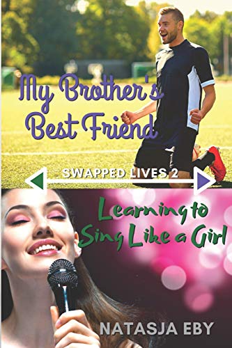 My Brother's Best Friend/Learning To Sing Like A Girl (Swapped Lives)