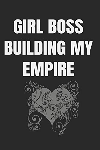 Girl Boss Building My Empire: Build Good Habits & Break Bad Ones: Embracing And Achieving Your Goals