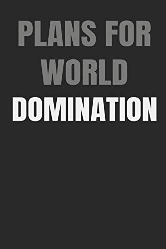 Plans For World Domination: Build Good Habits & Break Bad Ones: Embracing And Achieving Your Goals