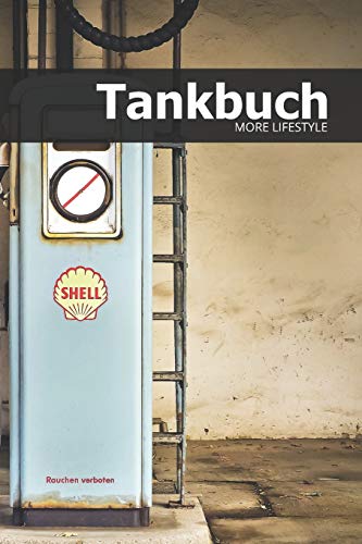 Tankbuch: Tankkosten Im Blick Behalten | F?r Mehr Als 2900 Eintr?ge - Klein & Kompakt Ca. A5 (German Edition) - 9781072578833