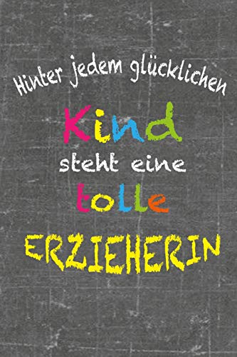 Hinter Jedem Gl?cklichen Kind Steht Eine Tolle Erzieherin: Abschiedsgeschenk Kindergarten Erzieherin Spruch Danke Geschenk Kinderg?rtnerin Notizen Und Colorieren (German Edition)