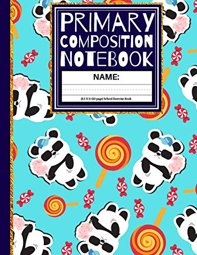 Primary Composition Notebook: Cute Pandas & Candy School Exercise Book (Kindergarten Composition Notebook)