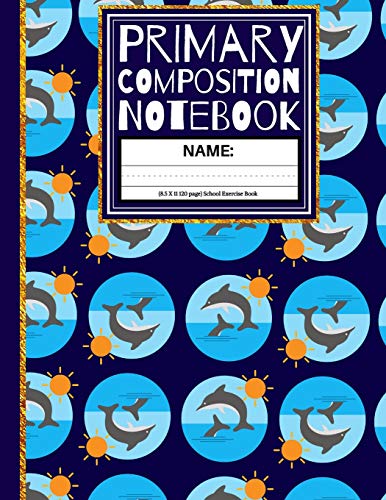 Primary Composition Notebook: Dolphins And Suns Kindergarten Composition Notebook