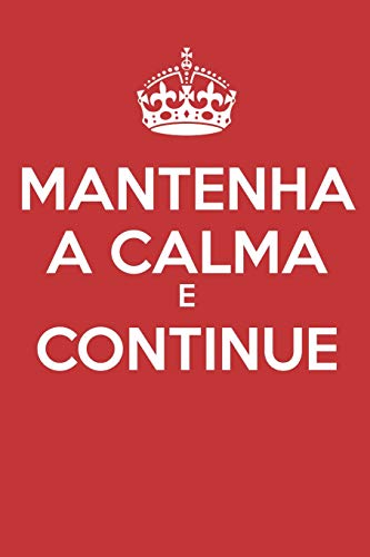 Mantenha A Calma E Continue: - Dißrio De Pßginas Em Branco - Sem Linhas - (Dißrio, Bloco De Notas) (Keep Calm) (Portuguese Edition)