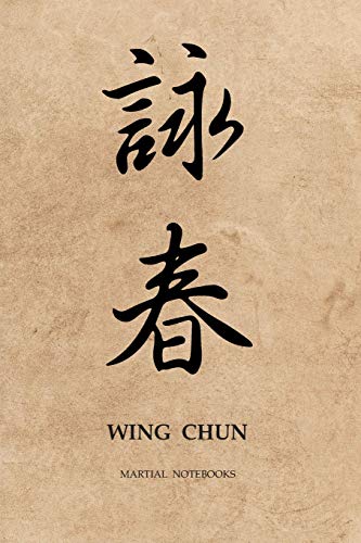 Martial Notebooks Wing Chun: Parchment-Looking Cover 6 X 9 (Wing Chun Kung Fu Martial Way Notebooks)
