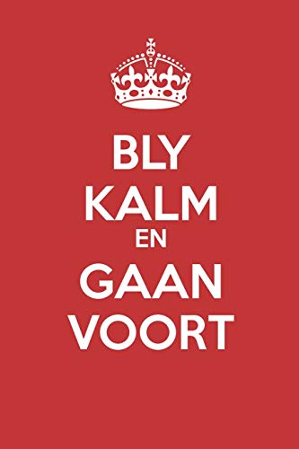 Bly Kalm En Gaan Voort: - Le? Bladsyjoernaal - Met Geen Lyne Nie - (Dagboek, Notaboek) (Keep Calm) (Afrikaans Edition)