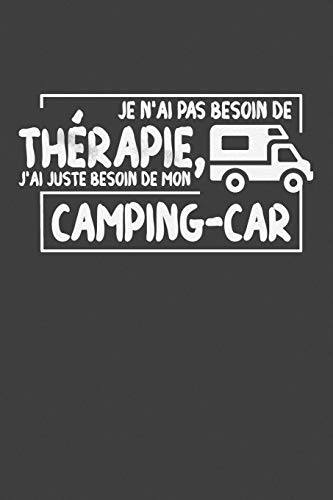 Je N'Ai Pas Besoin De Th?rapie, J'Ai Juste Besoin De Mon Camping-Car: Cahier ? Pois De 120 Pages ? Ranger Pour Les Entr?es De Toutes Sortes (French Edition) - 9781072619291
