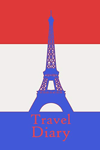 Travel Diary: Notebook To Record The Travel Experiences In France I 124 Pages Dot Matrix With Table Of Contents