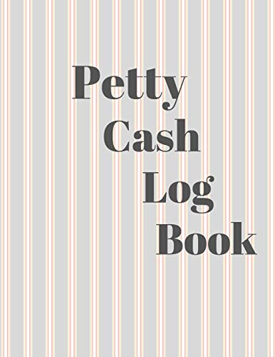 Petty Cash Log Book: 6 Column Payment Record Tracker | Manage Cash Going In & Out | Simple Accounting Book | 8.5 X 11 Inches Compact | 120 Pages
