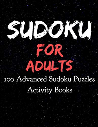 Sudoku For Adults 100 Advanced Sudoku Puzzles Activity Books: Large Print Sudokus For Adults (8.5 X 11 One For Every Page)