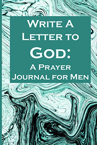 Write A Letter To God: Prayer Conversations By The Grandfather Wanting To Leave A Legacy Of Faith