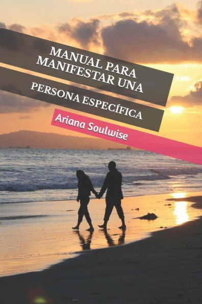 Manual Para Manifestar Una Persona Espec?fica (Spanish Edition)