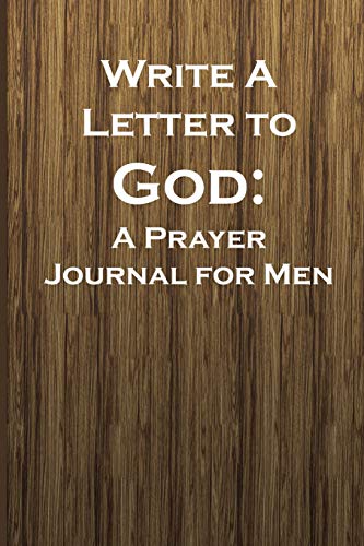 Write A Letter To God: Prayer Conversations By The Man Intent On Mentoring Their Family