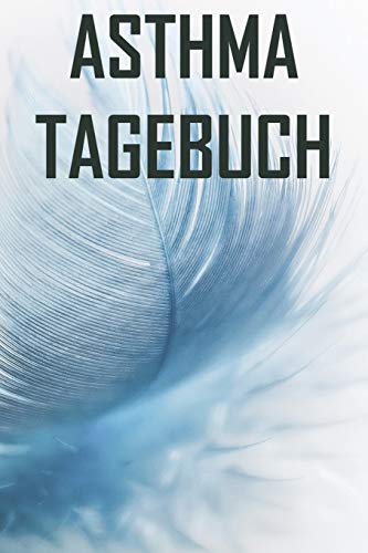 Asthma Tagebuch: Peak Flow Protkoll Zum Ausf?llen F?r ?ber 500 Tage ? Handliche Tabelle Mit Vorlage Im 6X9 Format ? Motiv: Feder (German Edition)
