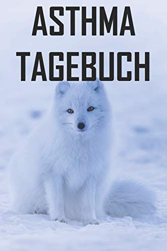 Asthma Tagebuch: Peak Flow Protkoll Zum Ausf?llen F?r ?ber 500 Tage ? Handliche Tabelle Mit Vorlage Im 6X9 Format ? Motiv: Schneefuchs (German Edition)