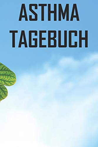 Asthma Tagebuch: Peak Flow Protkoll Zum Ausf?llen F?r ?ber 500 Tage ? Handliche Tabelle Mit Vorlage Im 6X9 Format ? Motiv: Himmel (German Edition)