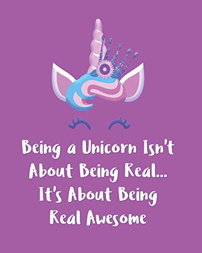 Being A Unicorn Isn't About Being Real It's About Being Real Awesome: Adorable Kawaii Pages Fur Sketching, Coloring, Imagining And Drawing Super Cute Things!