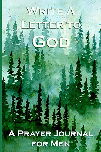 Write A Letter To God: Prayer Conversations By Men Who Take Their Faith Seriously